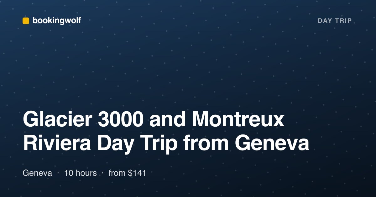 Glacier 3000 and Montreux Riviera Day Trip from Geneva