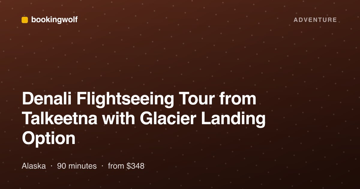 Denali Flightseeing Tour from Talkeetna with Glacier Landing Option