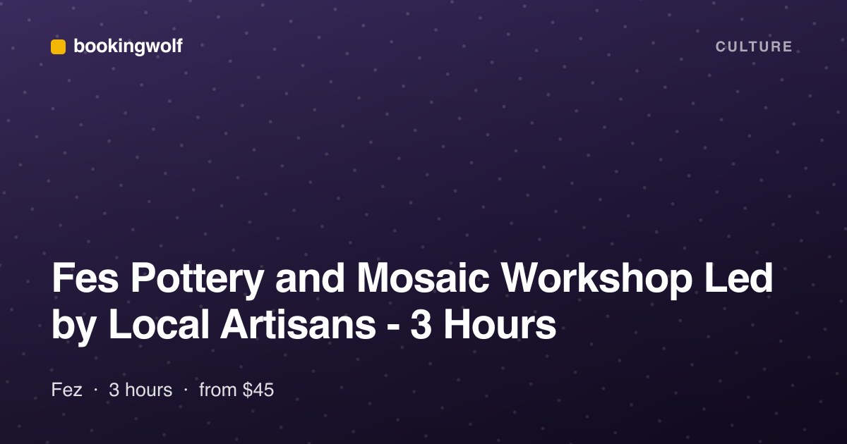 Fes Pottery and Mosaic Workshop Led by Local Artisans - 3 Hours