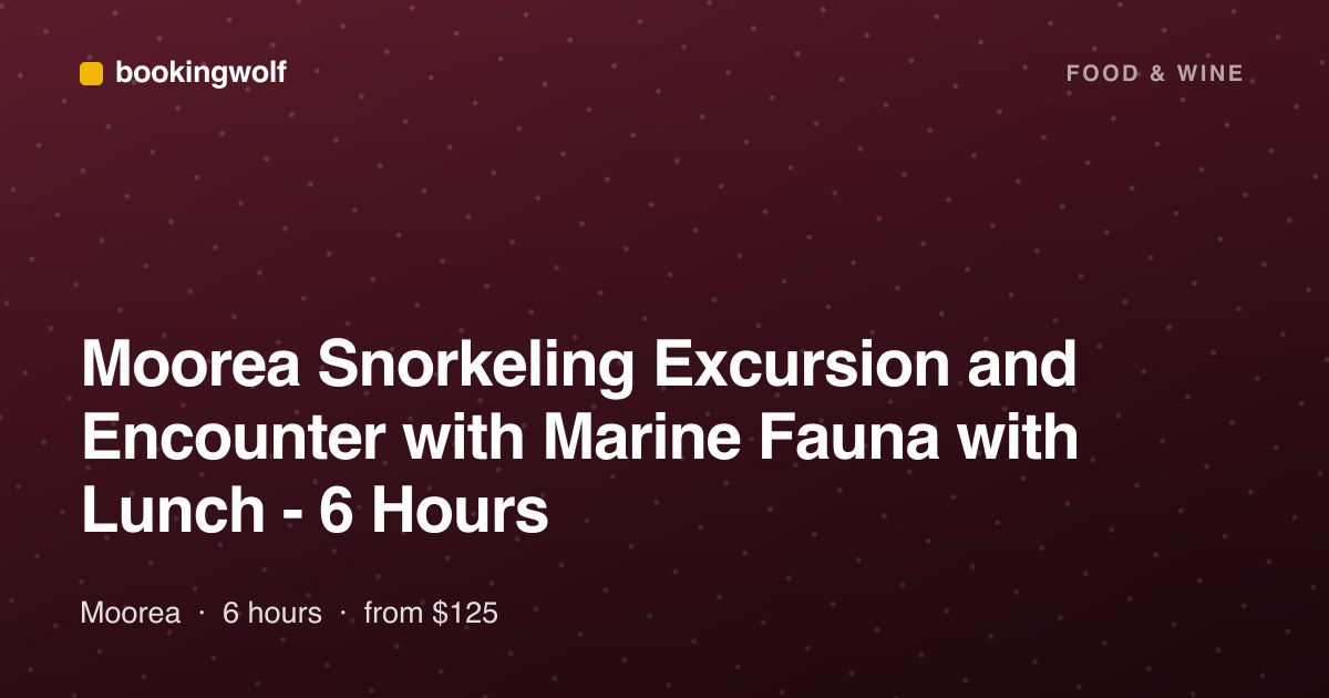 Moorea Snorkeling Excursion and Encounter with Marine Fauna with Lunch - 6 Hours
