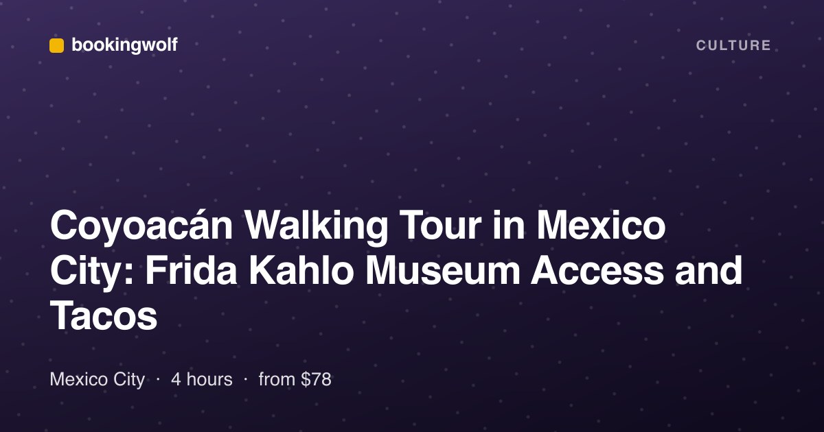 Coyoacán Walking Tour in Mexico City: Frida Kahlo Museum Access and Tacos