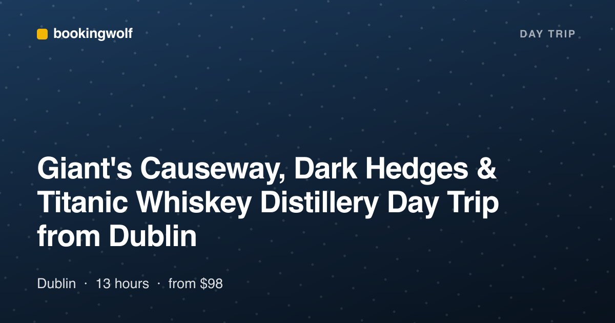 Giant's Causeway, Dark Hedges & Titanic Whiskey Distillery Day Trip from Dublin