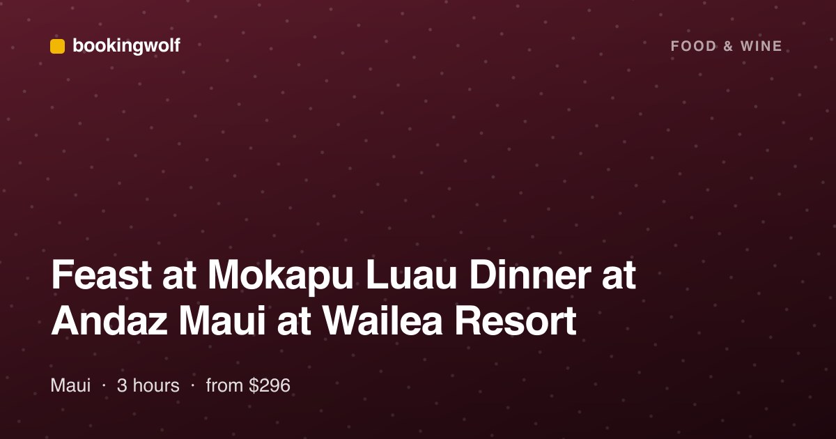 Feast at Mokapu Luau Dinner at Andaz Maui at Wailea Resort