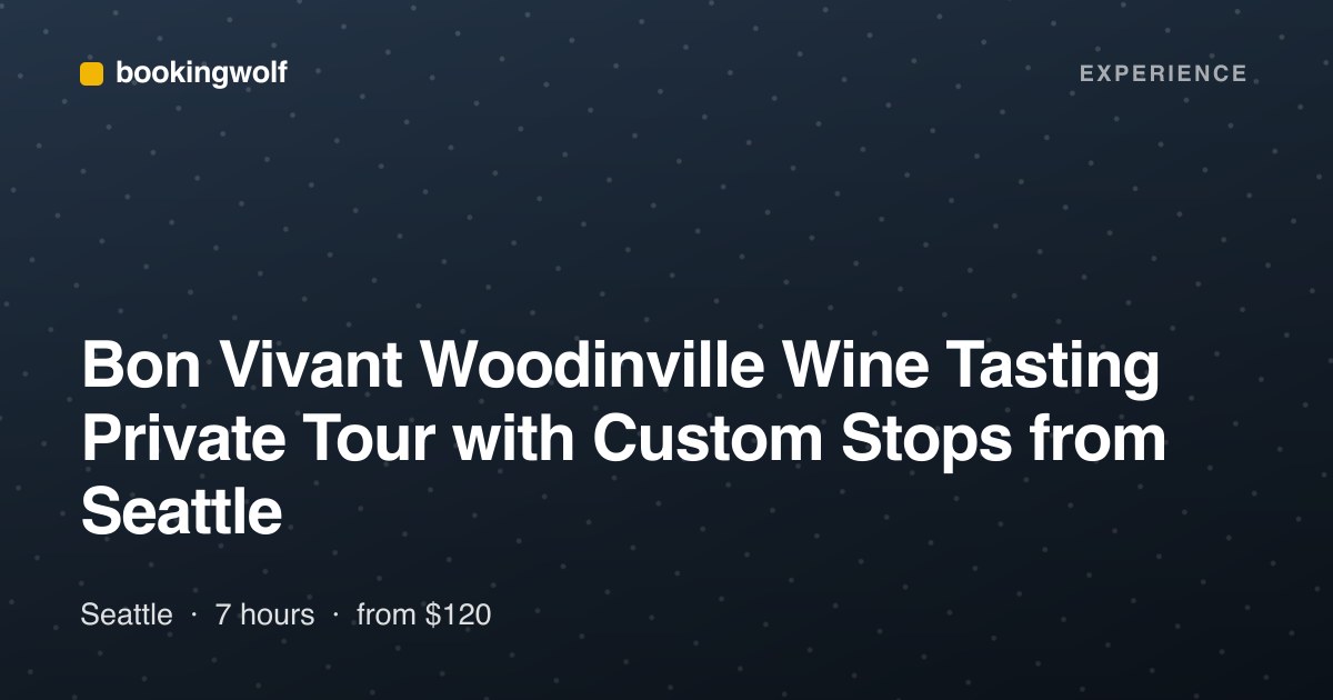Bon Vivant Woodinville Wine Tasting Private Tour with Custom Stops from Seattle