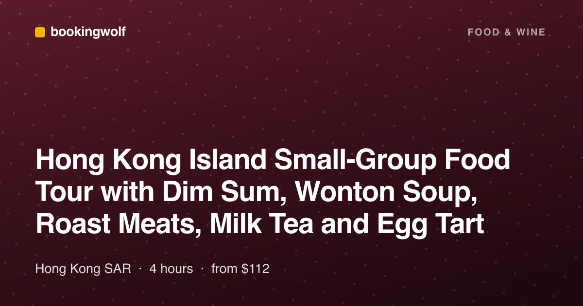 Hong Kong Island Small-Group Food Tour with Dim Sum, Wonton Soup, Roast Meats, Milk Tea and Egg Tart