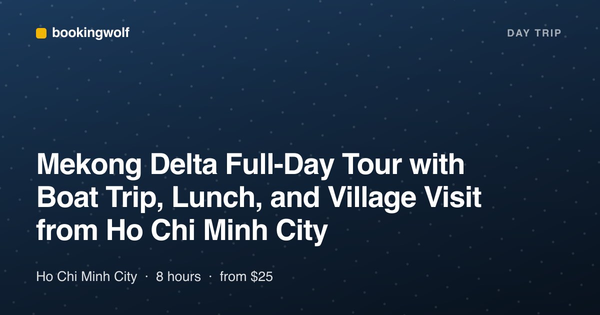 Mekong Delta Full-Day Tour with Boat Trip, Lunch, and Village Visit from Ho Chi Minh City