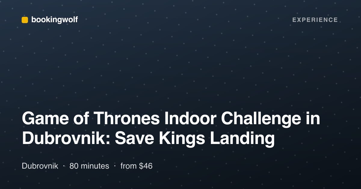 Game of Thrones Indoor Challenge in Dubrovnik: Save Kings Landing