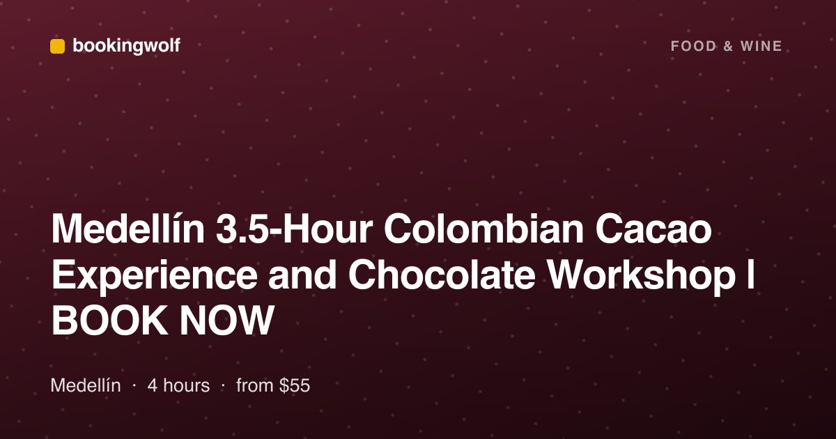 Medellín 3.5-Hour Colombian Cacao Experience and Chocolate Workshop | BOOK NOW