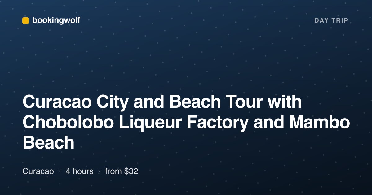 Curacao City and Beach Tour with Chobolobo Liqueur Factory and Mambo Beach