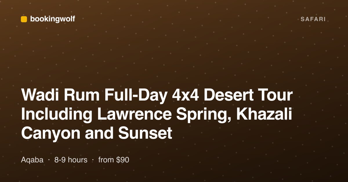 Wadi Rum Full-Day 4x4 Desert Tour Including Lawrence Spring, Khazali Canyon and Sunset