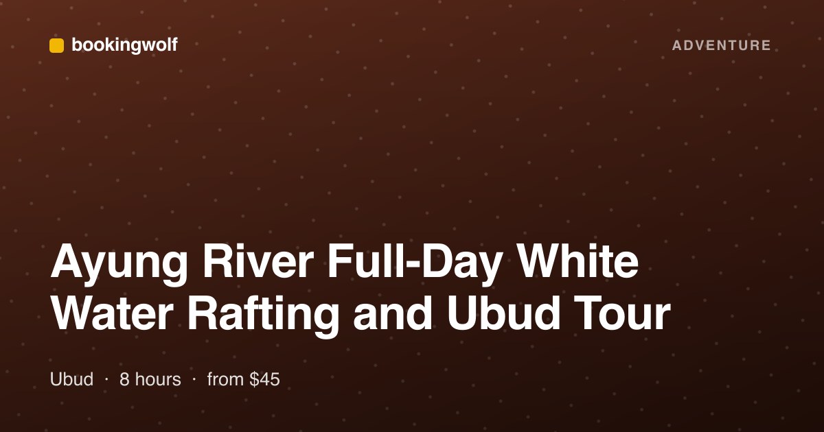 Ayung River Full-Day White Water Rafting and Ubud Tour