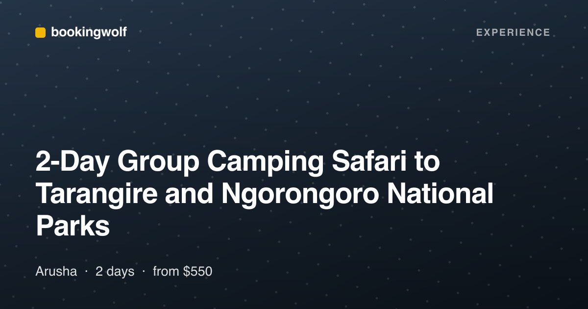 2-Day Group Camping Safari to Tarangire and Ngorongoro National Parks