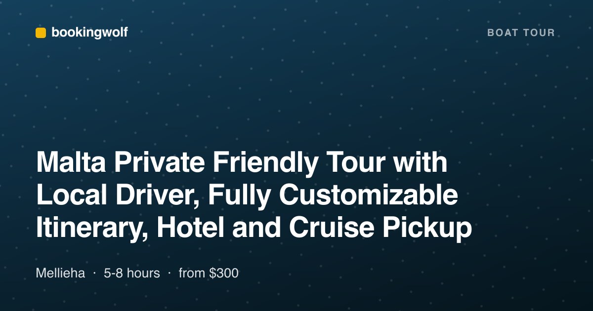 Malta Private Friendly Tour with Local Driver, Fully Customizable Itinerary, Hotel and Cruise Pickup