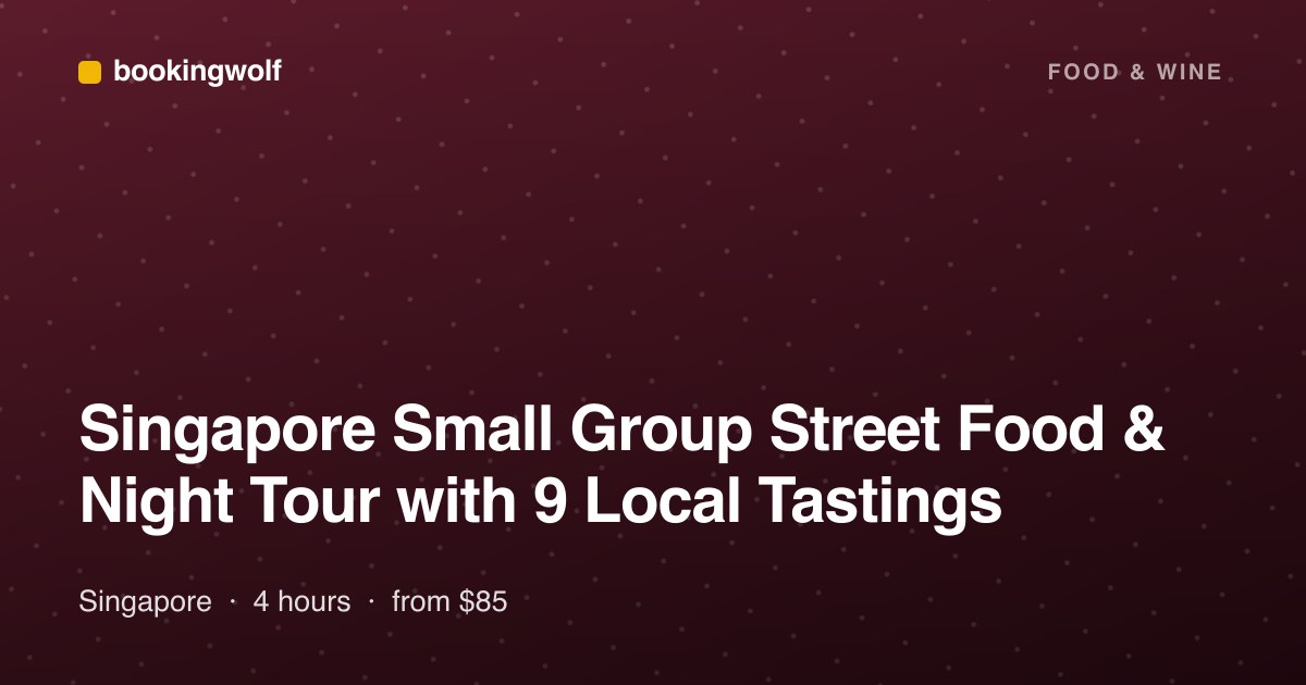 Singapore Small Group Street Food & Night Tour with 9 Local Tastings