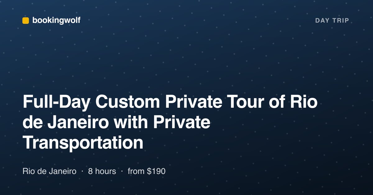 Full-Day Custom Private Tour of Rio de Janeiro with Private Transportation
