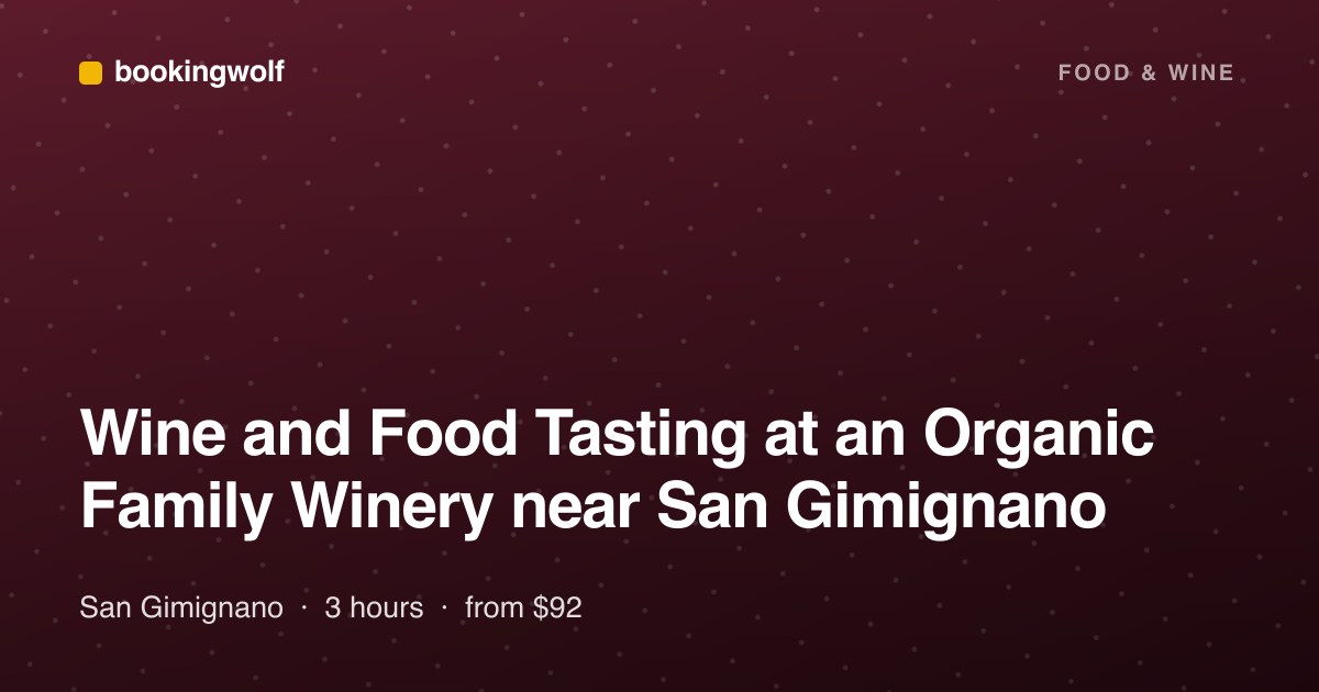 Wine and Food Tasting at an Organic Family Winery near San Gimignano