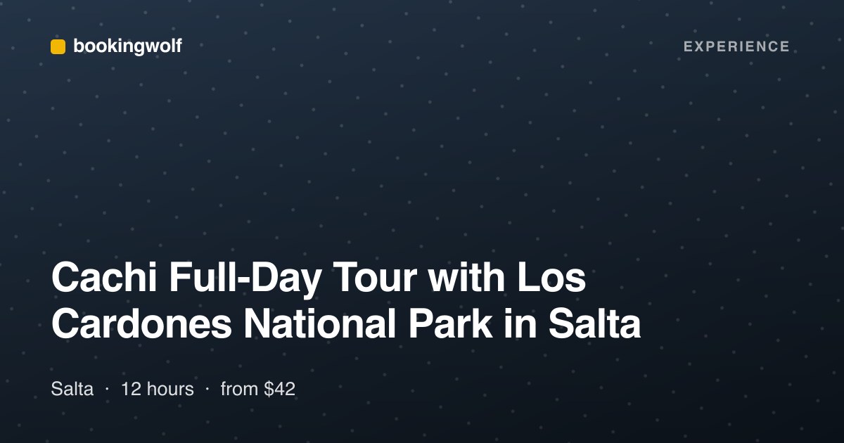 Cachi Full-Day Tour with Los Cardones National Park in Salta