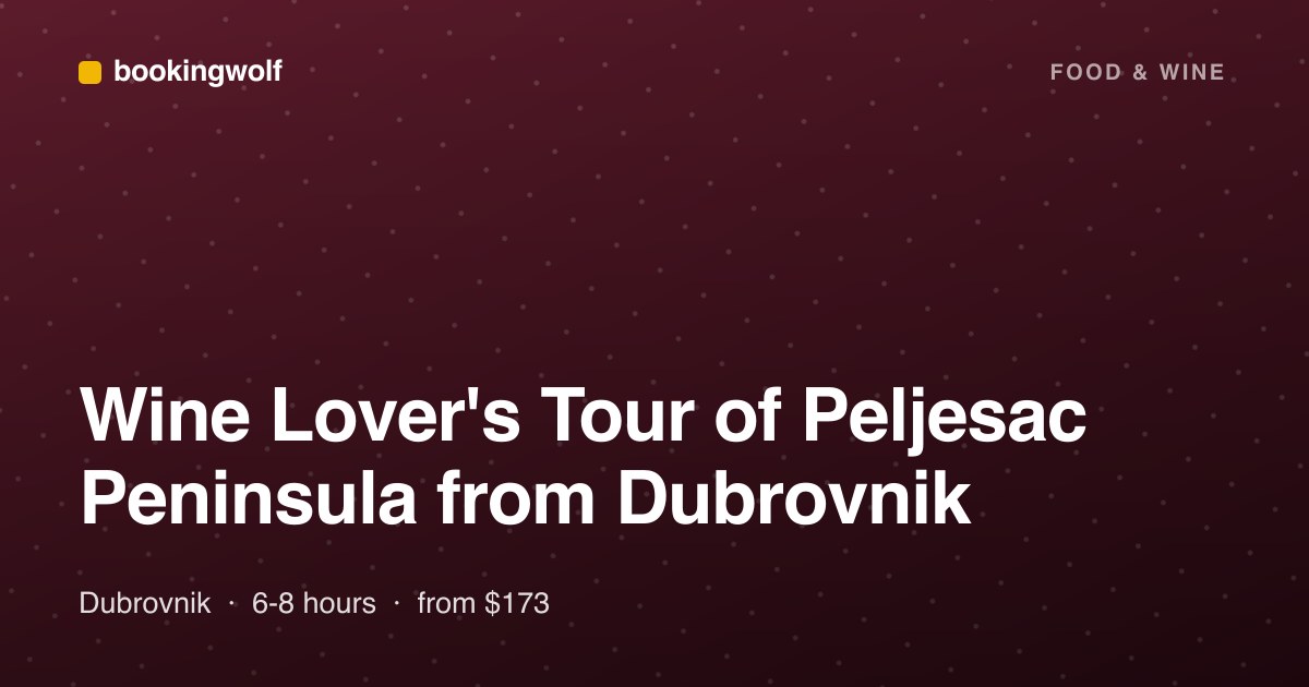Wine Lover's Tour of Peljesac Peninsula from Dubrovnik