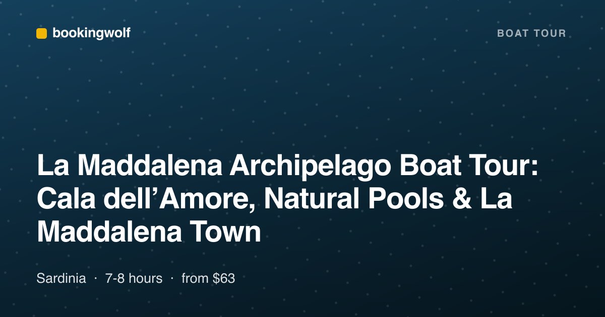 La Maddalena Archipelago Boat Tour: Cala dell’Amore, Natural Pools & La Maddalena Town