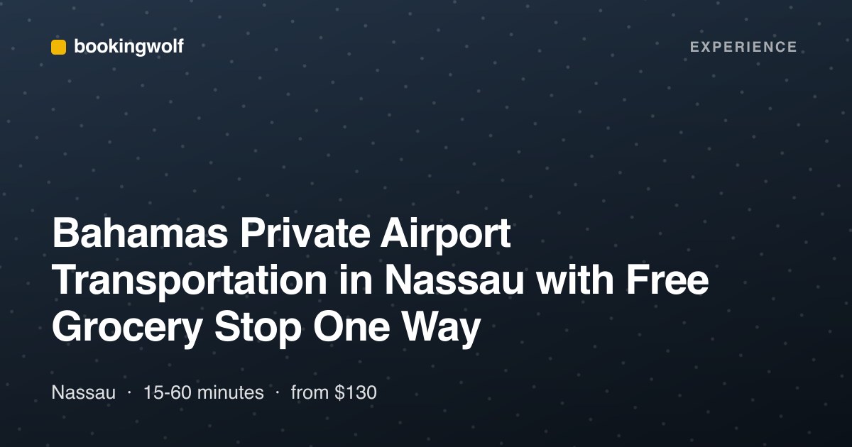 Bahamas Private Airport Transportation in Nassau with Free Grocery Stop One Way