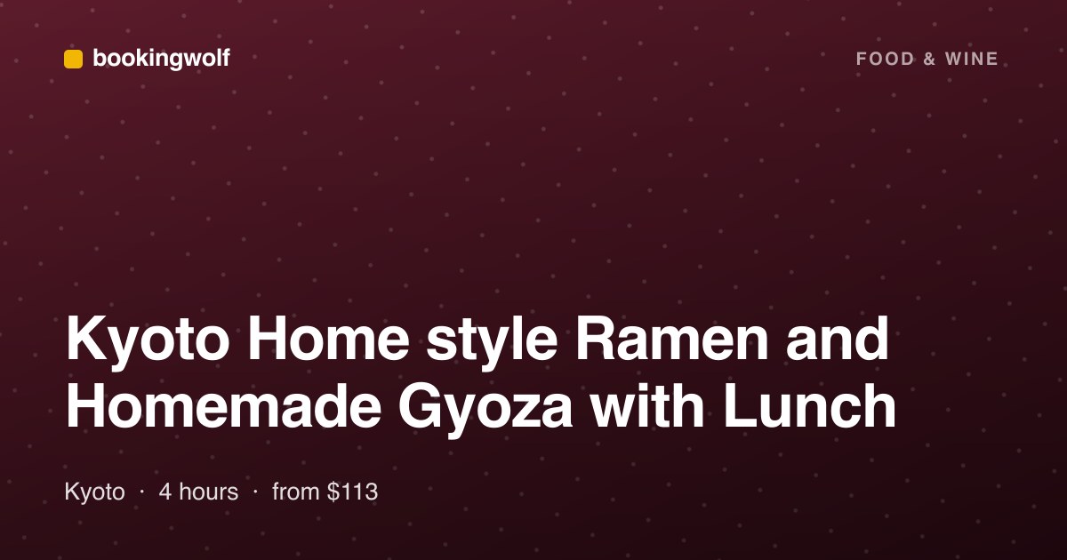 Kyoto Home style Ramen and Homemade Gyoza with Lunch