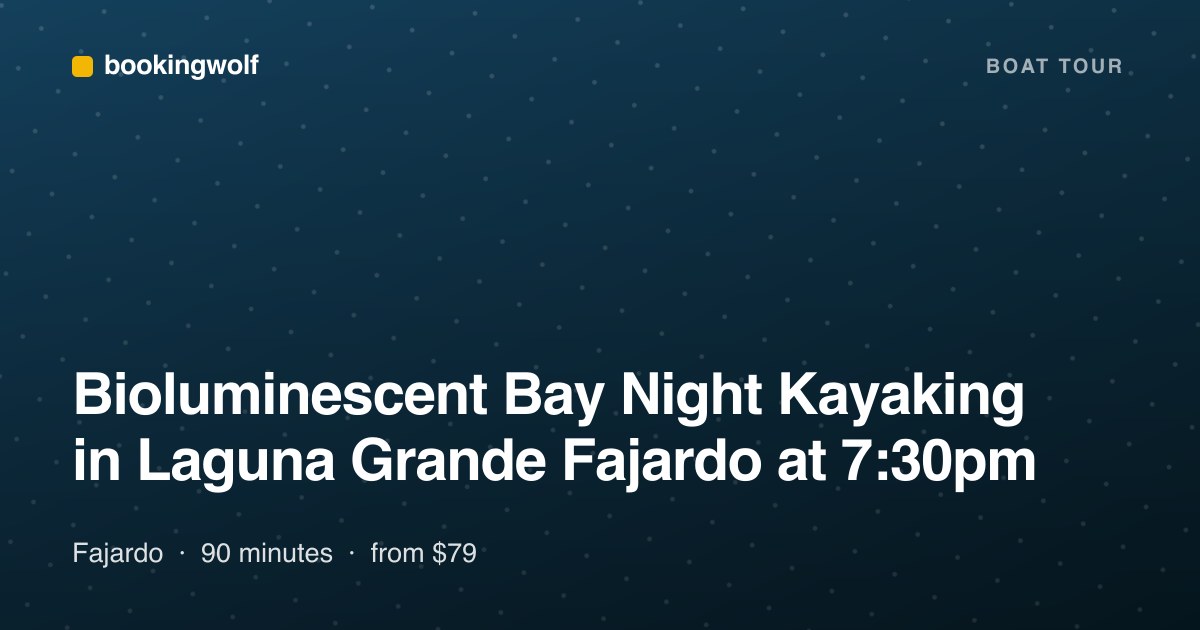 Bioluminescent Bay Night Kayaking in Laguna Grande Fajardo at 7:30pm