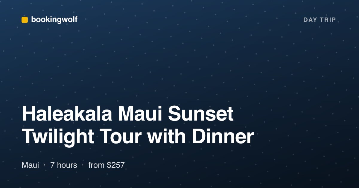 Haleakala Maui Sunset Twilight Tour with Dinner