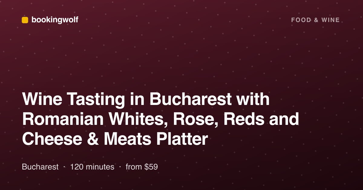Wine Tasting in Bucharest with Romanian Whites, Rose, Reds and Cheese & Meats Platter