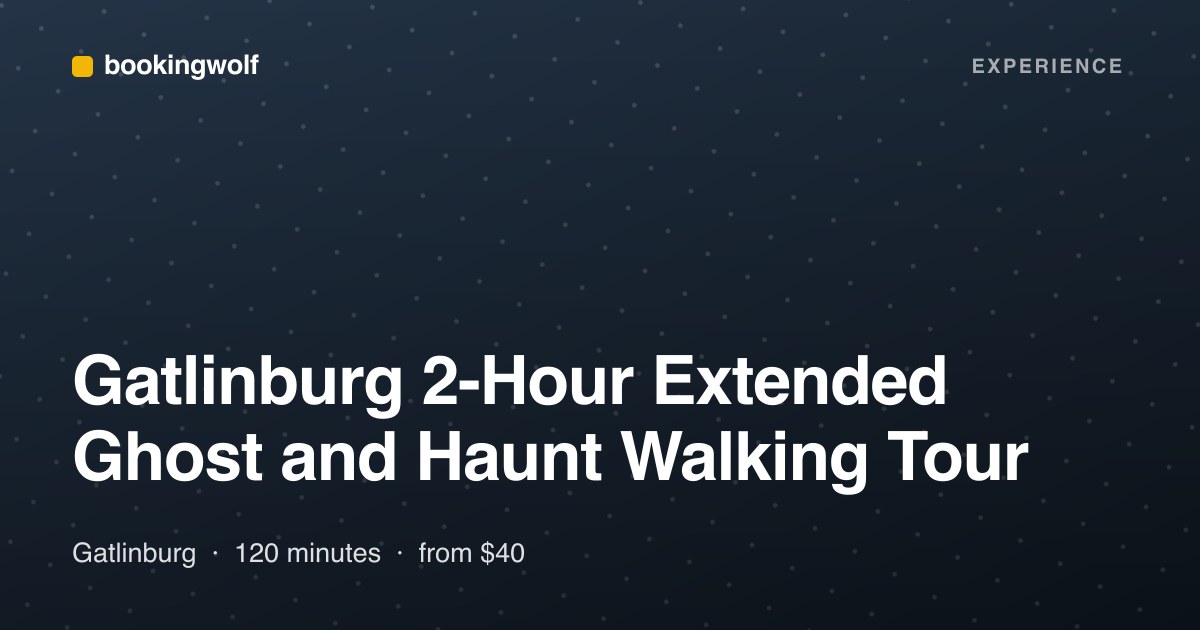 Gatlinburg 2-Hour Extended Ghost and Haunt Walking Tour