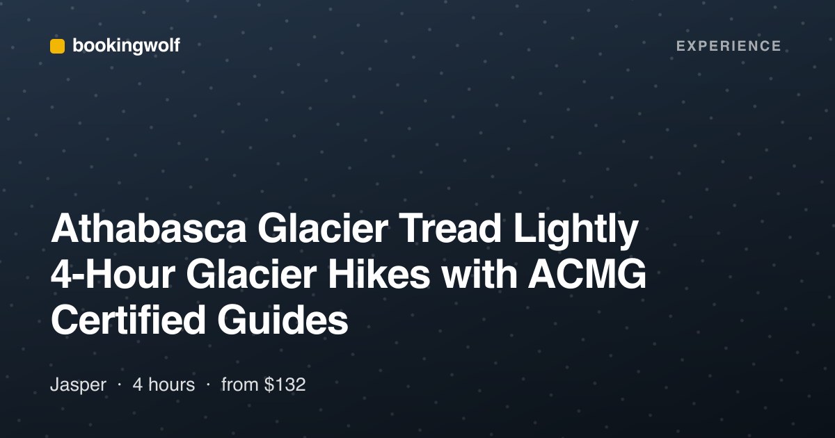 Athabasca Glacier Tread Lightly 4-Hour Glacier Hikes with ACMG Certified Guides
