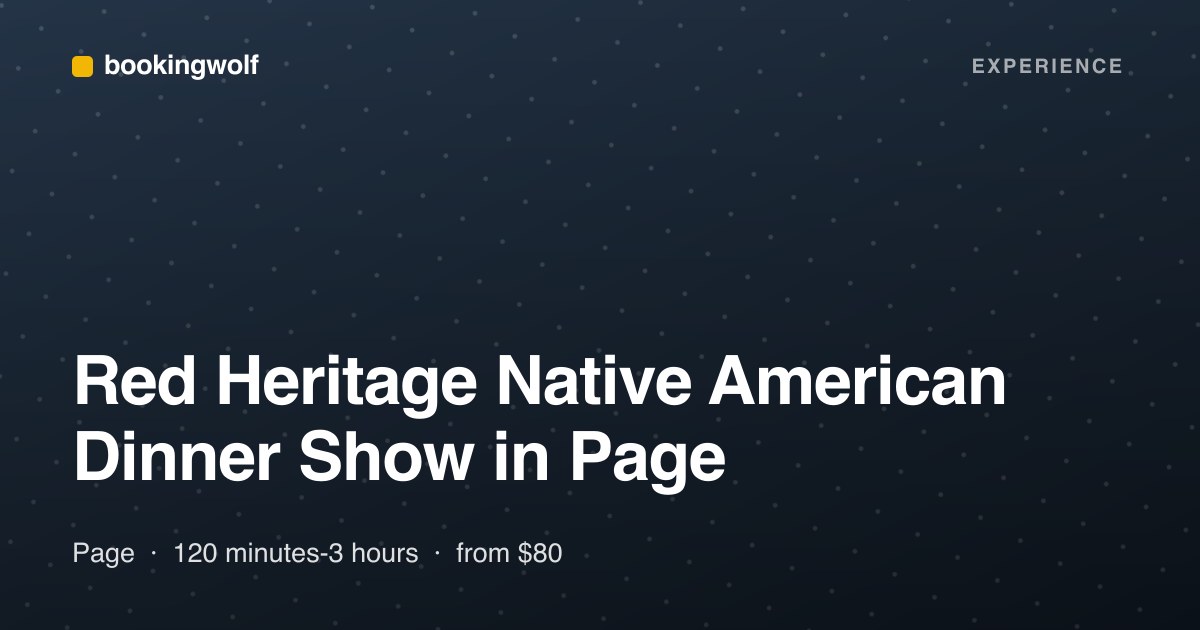 Red Heritage Native American Dinner Show in Page