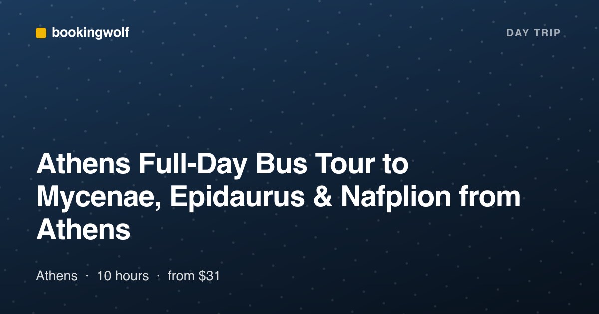 Athens Full-Day Bus Tour to Mycenae, Epidaurus & Nafplion from Athens