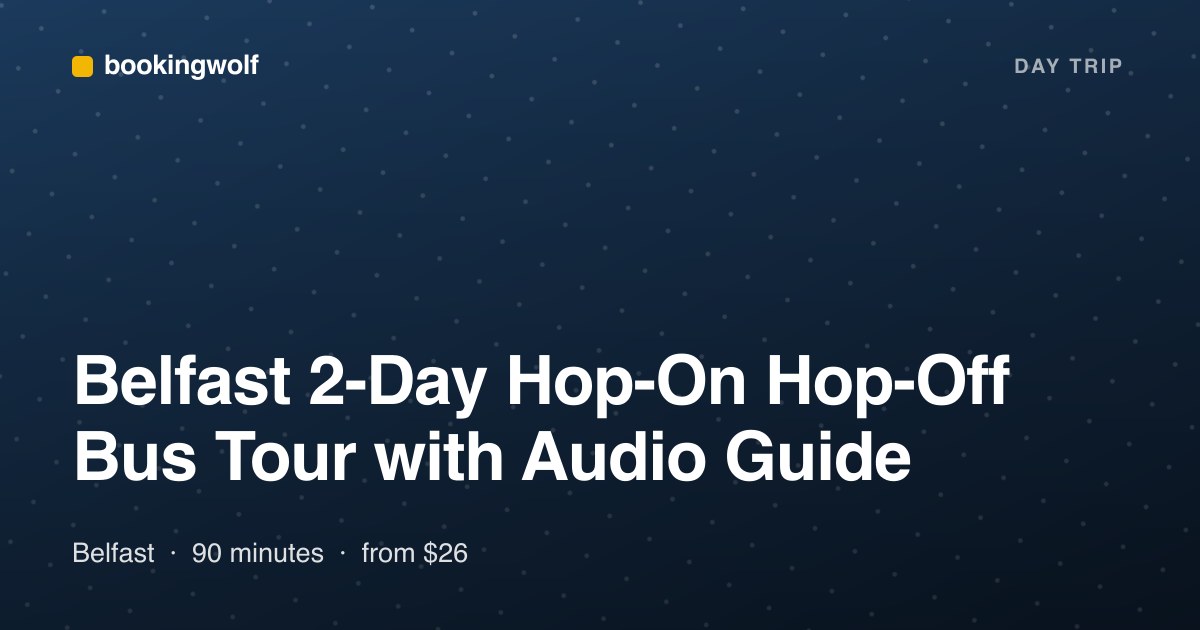 Belfast 2-Day Hop-On Hop-Off Bus Tour with Audio Guide