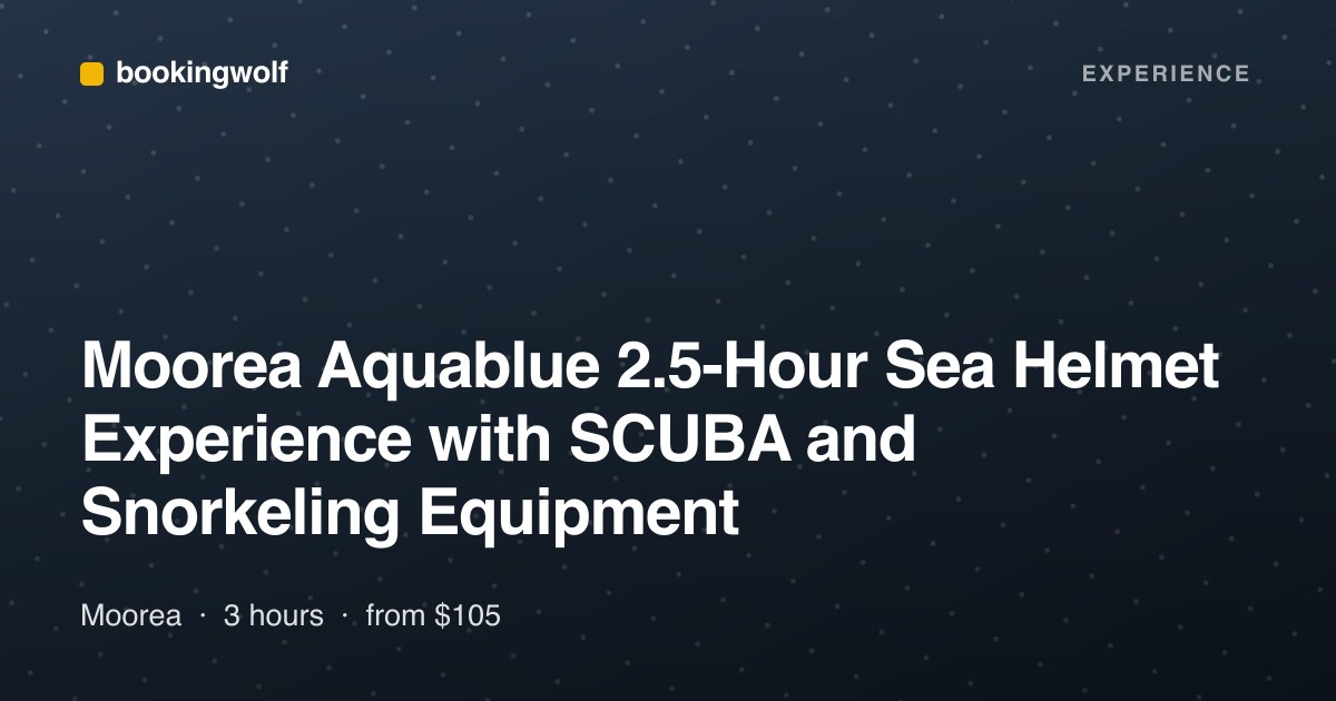 Moorea Aquablue 2.5-Hour Sea Helmet Experience with SCUBA and Snorkeling Equipment
