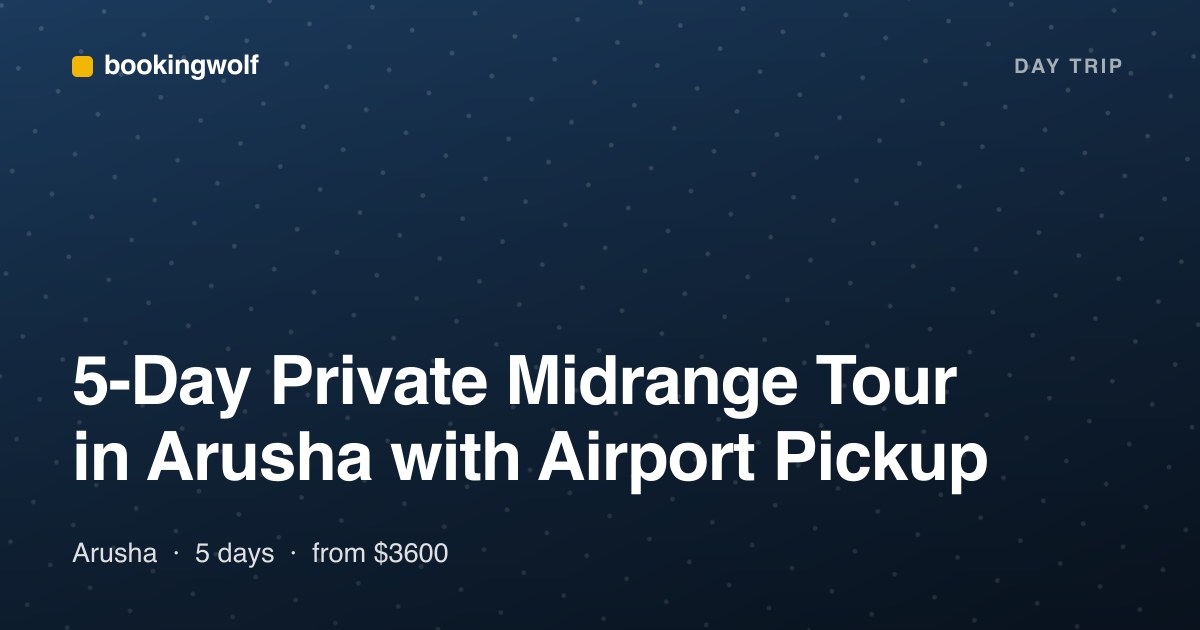 5-Day Private Midrange Tour in Arusha with Airport Pickup