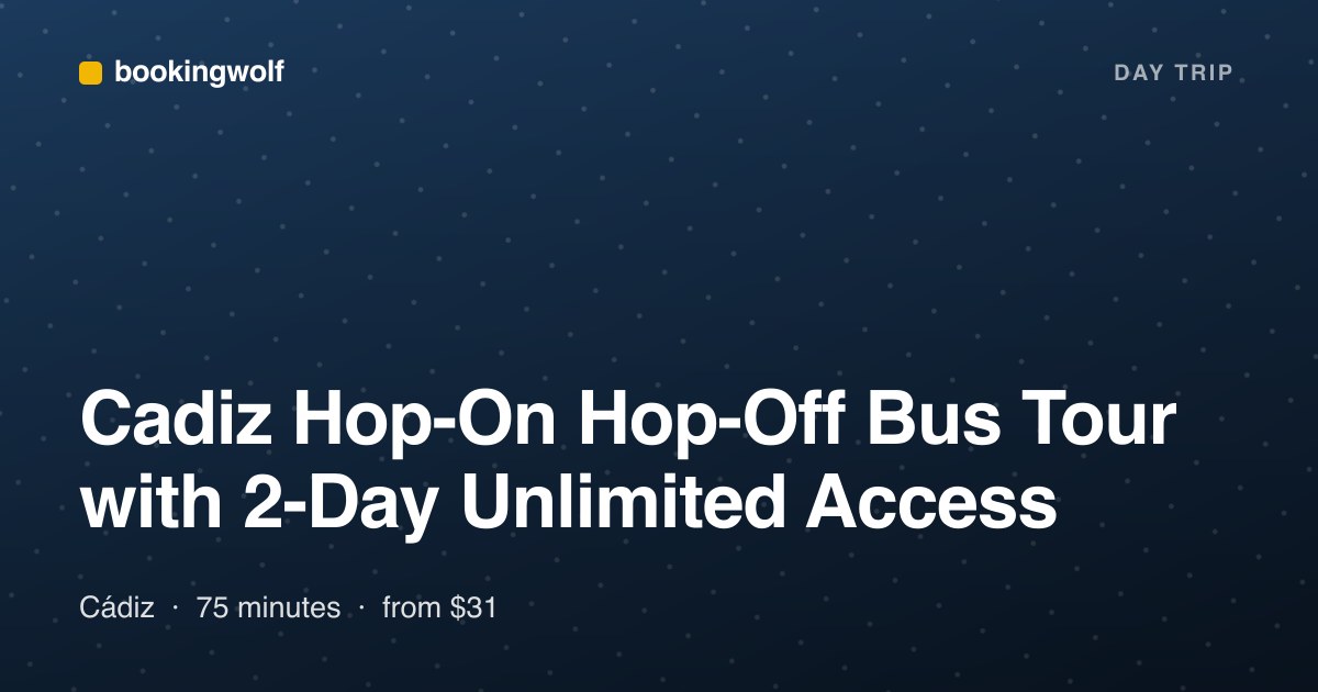 Cadiz Hop-On Hop-Off Bus Tour with 2-Day Unlimited Access