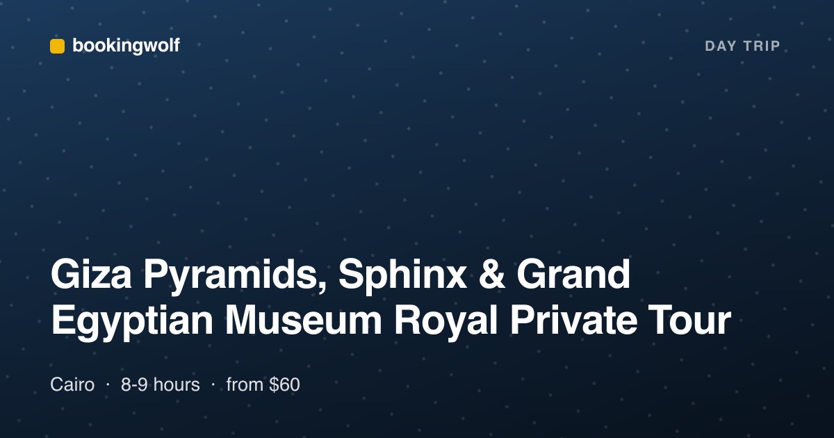 Giza Pyramids, Sphinx & Grand Egyptian Museum Royal Private Tour