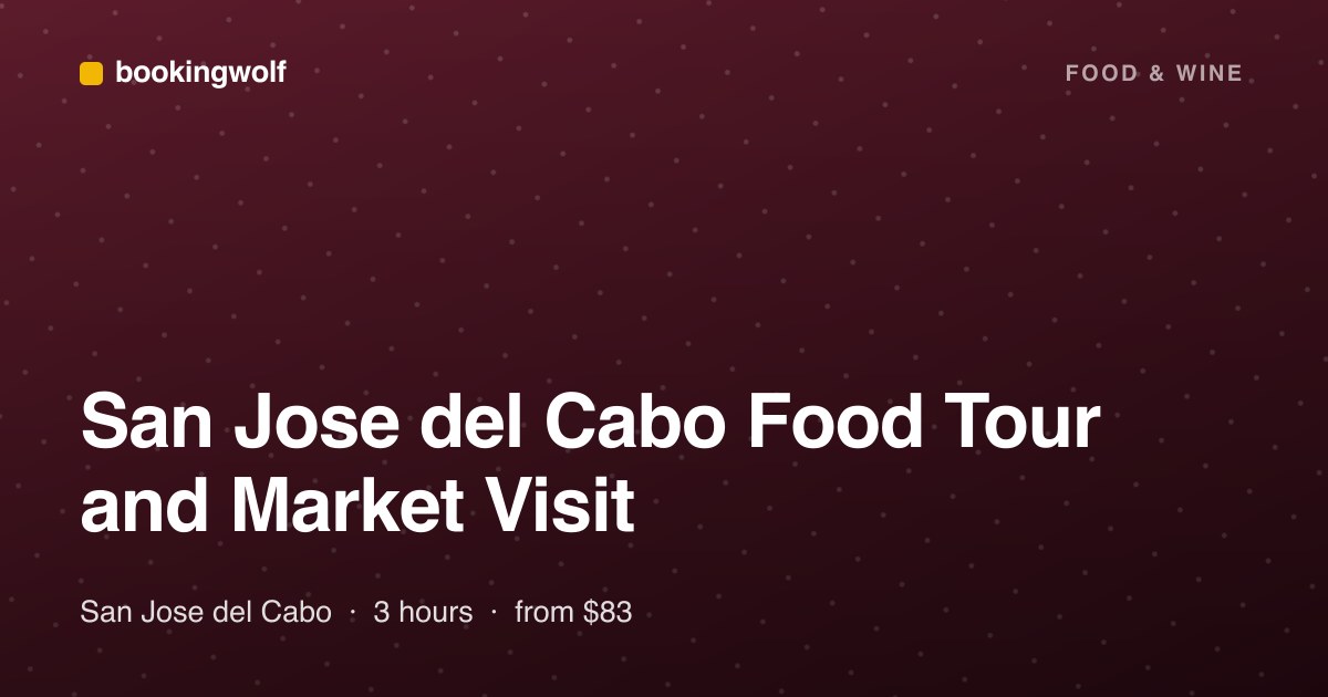 San Jose del Cabo Food Tour and Market Visit