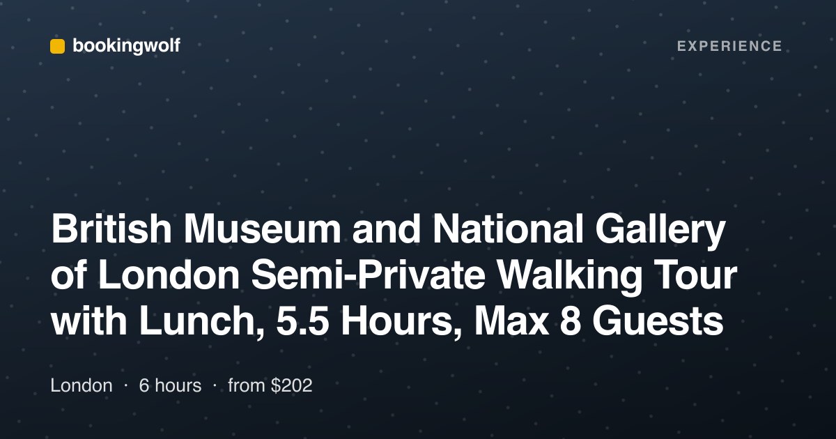 British Museum and National Gallery of London Semi-Private Walking Tour with Lunch, 5.5 Hours, Max 8 Guests