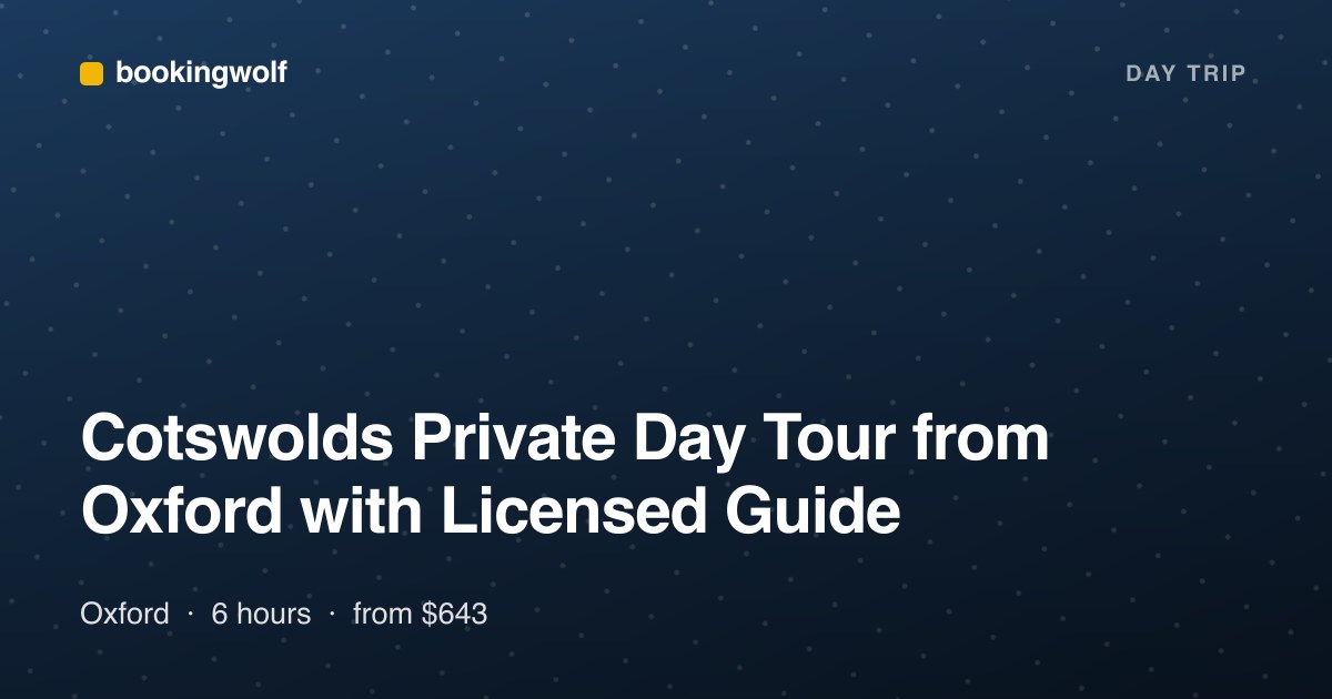 Cotswolds Private Day Tour from Oxford with Licensed Guide