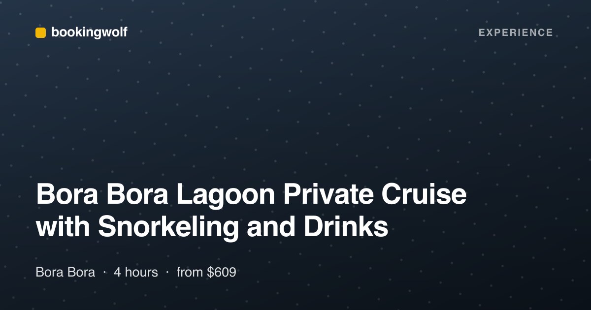 Bora Bora Lagoon Private Cruise with Snorkeling and Drinks
