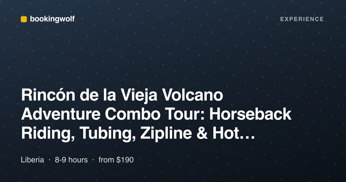 Rincón de la Vieja Volcano Adventure Combo Tour: Horseback Riding, Tubing, Zipline & Hot Springs