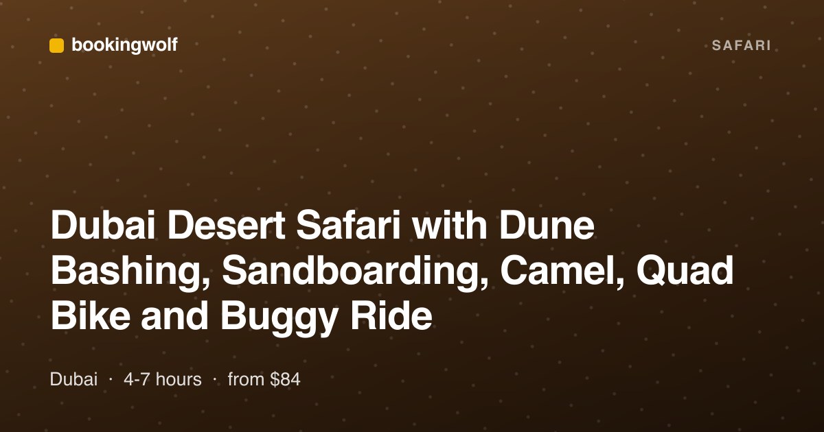 Dubai Desert Safari with Dune Bashing, Sandboarding, Camel, Quad Bike and Buggy Ride