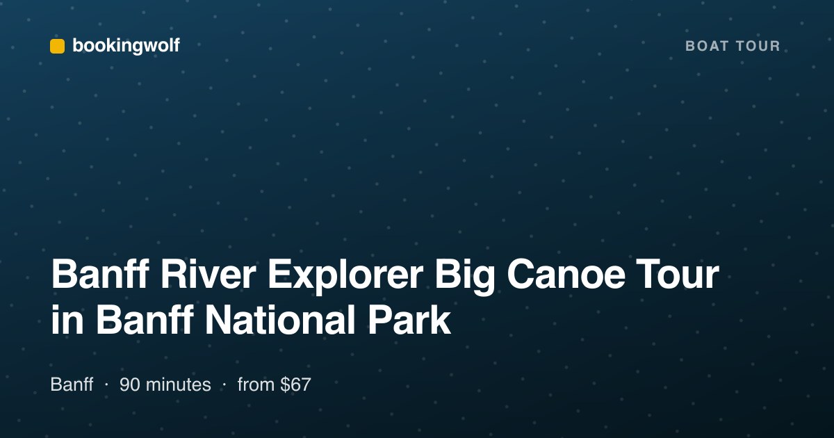 Banff River Explorer Big Canoe Tour in Banff National Park