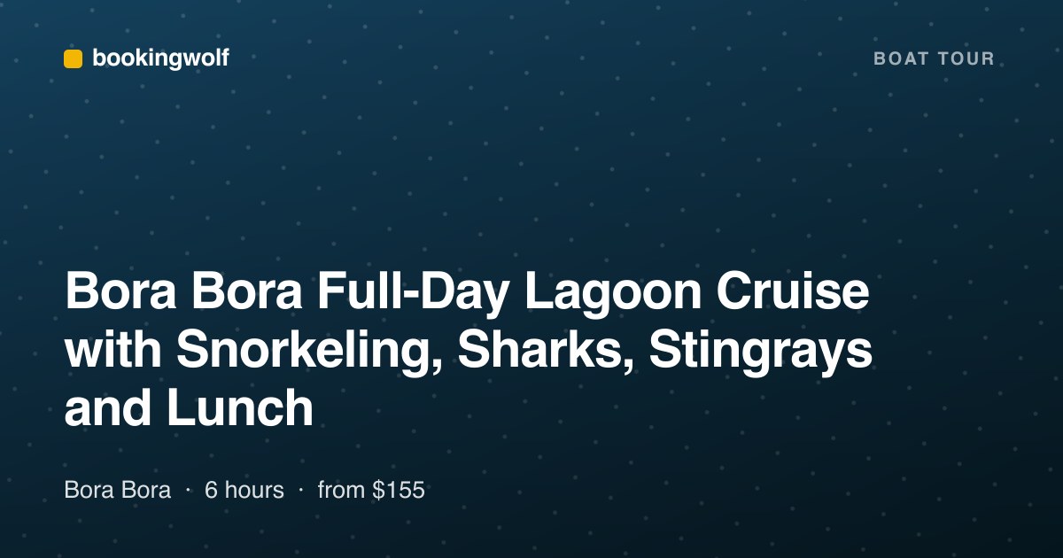 Bora Bora Full-Day Lagoon Cruise with Snorkeling, Sharks, Stingrays and Lunch