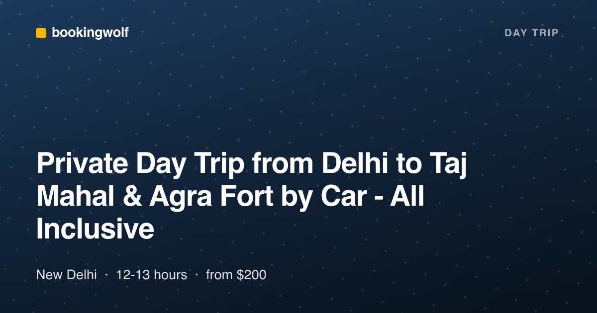 Private Day Trip from Delhi to Taj Mahal & Agra Fort by Car - All Inclusive