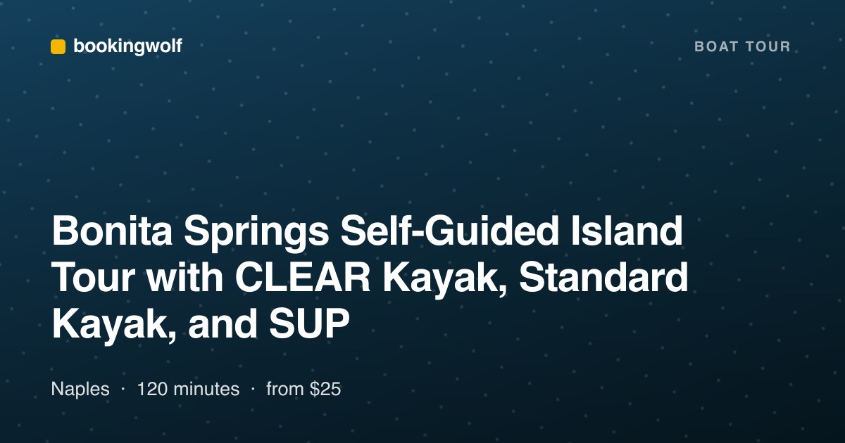 Bonita Springs Self-Guided Island Tour with CLEAR Kayak, Standard Kayak, and SUP