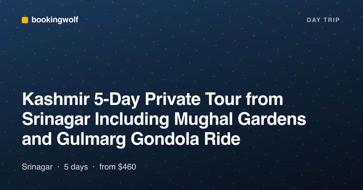 Kashmir 5-Day Private Tour from Srinagar Including Mughal Gardens and Gulmarg Gondola Ride