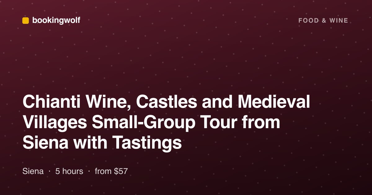 Chianti Wine, Castles and Medieval Villages Small-Group Tour from Siena with Tastings