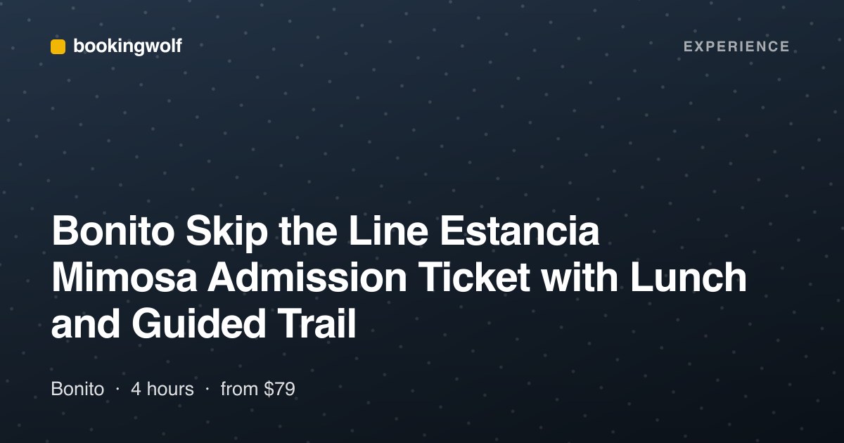 Bonito Skip the Line Estancia Mimosa Admission Ticket with Lunch and Guided Trail